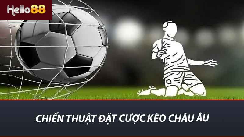 Kèo Châu Âu - Hướng Dẫn Chi Tiết Cho Người Mới Bắt Đầu 2 Chiến thuật đặt cược kèo châu âu